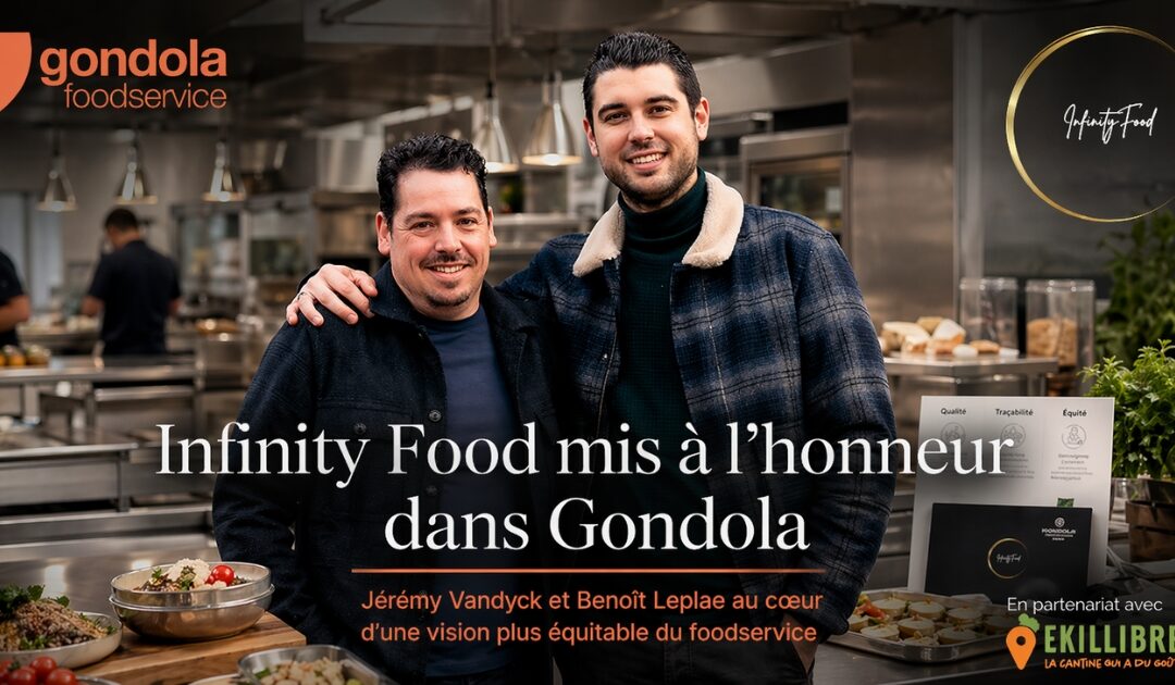 Infinity Food mis à l’honneur dans Gondola Foodservice aux côtés d’Ekillibre